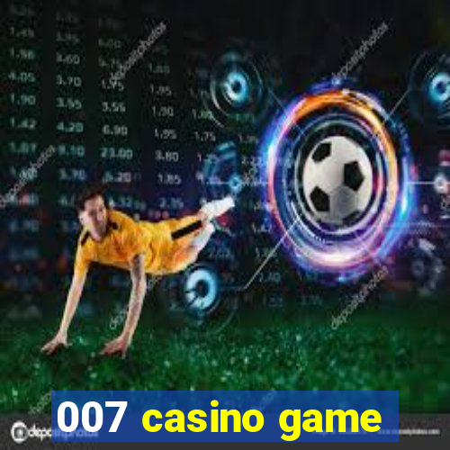 007 casino game